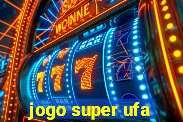 jogo super ufa